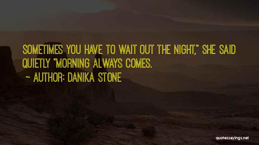 Sometimes You Have To Wait Quotes By Danika Stone