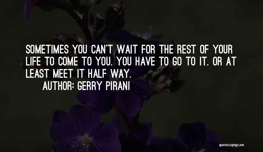 Sometimes You Have To Wait Quotes By Gerry Pirani