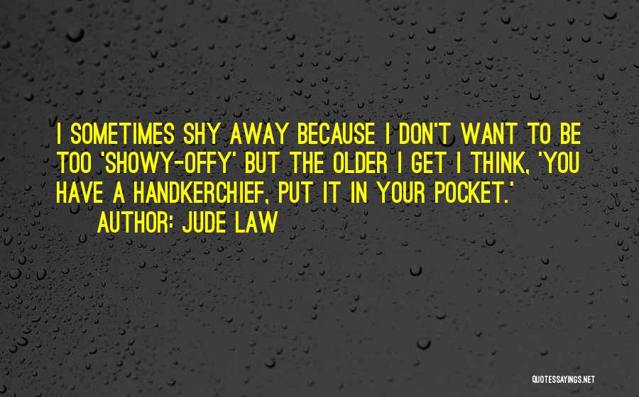 Sometimes You Have Too Quotes By Jude Law