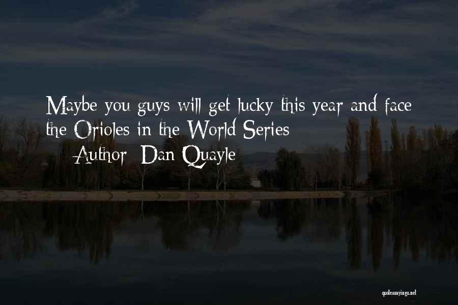 Sometimes You Just Get Lucky Quotes By Dan Quayle