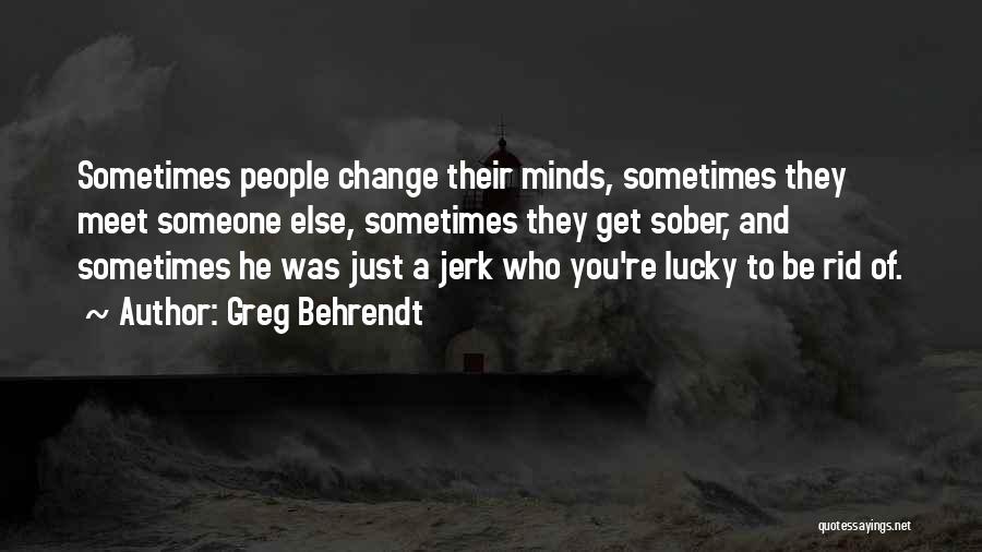 Sometimes You Just Get Lucky Quotes By Greg Behrendt