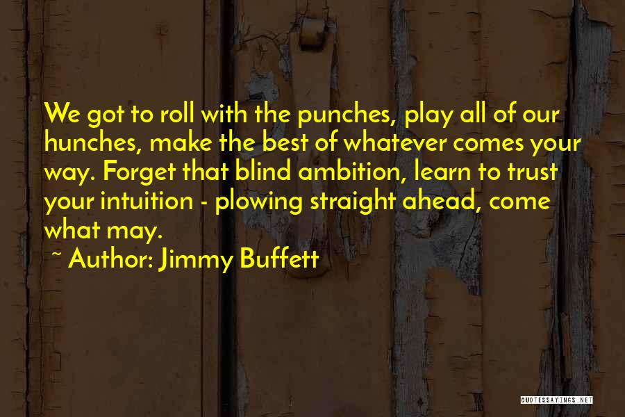 Sometimes You Just Got To Roll With The Punches Quotes By Jimmy Buffett