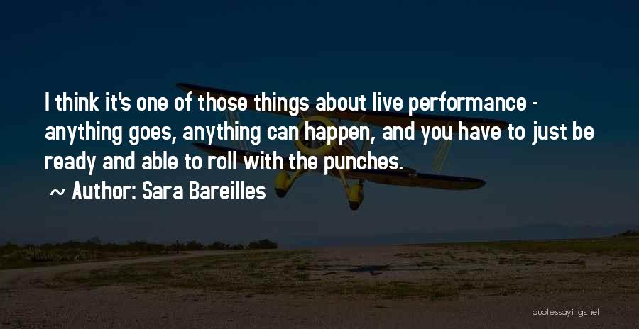 Sometimes You Just Got To Roll With The Punches Quotes By Sara Bareilles