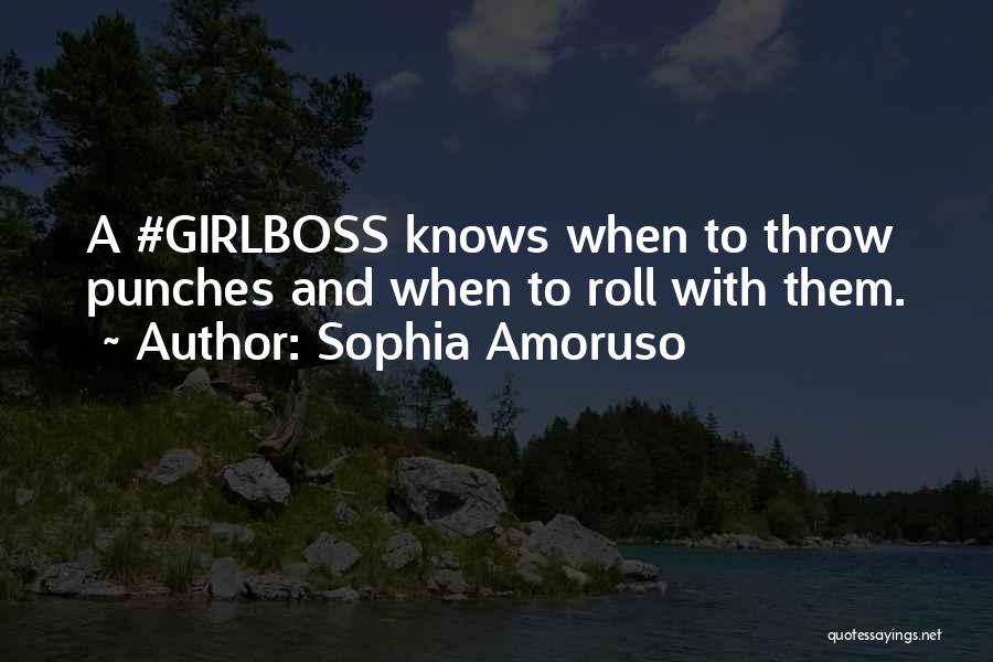 Sometimes You Just Got To Roll With The Punches Quotes By Sophia Amoruso