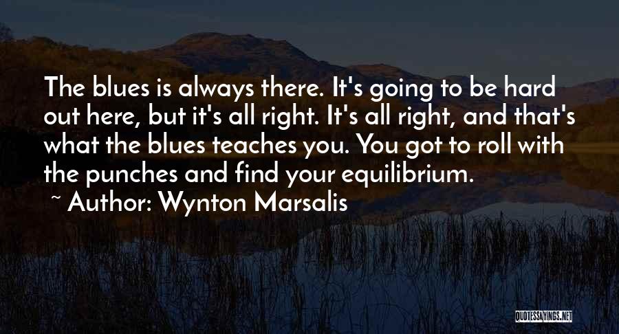 Sometimes You Just Got To Roll With The Punches Quotes By Wynton Marsalis