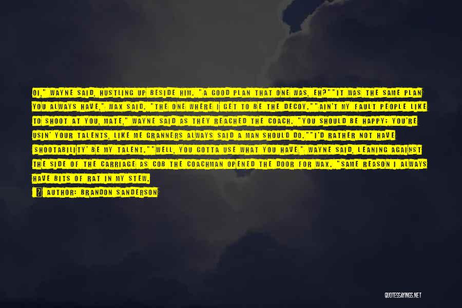 Sometimes You Just Gotta Do What's Best For You Quotes By Brandon Sanderson