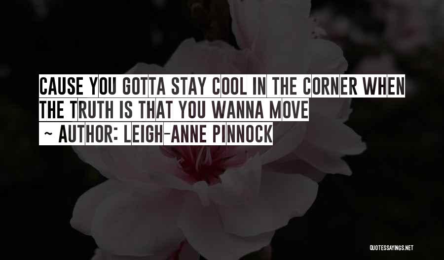 Sometimes You Just Gotta Move On Quotes By Leigh-Anne Pinnock