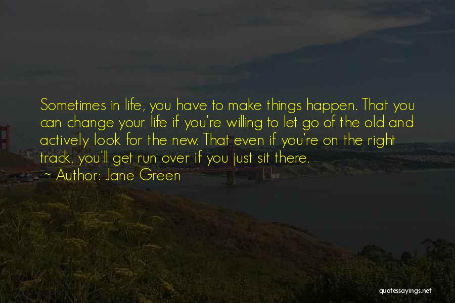Sometimes You Just Have Let Go Quotes By Jane Green