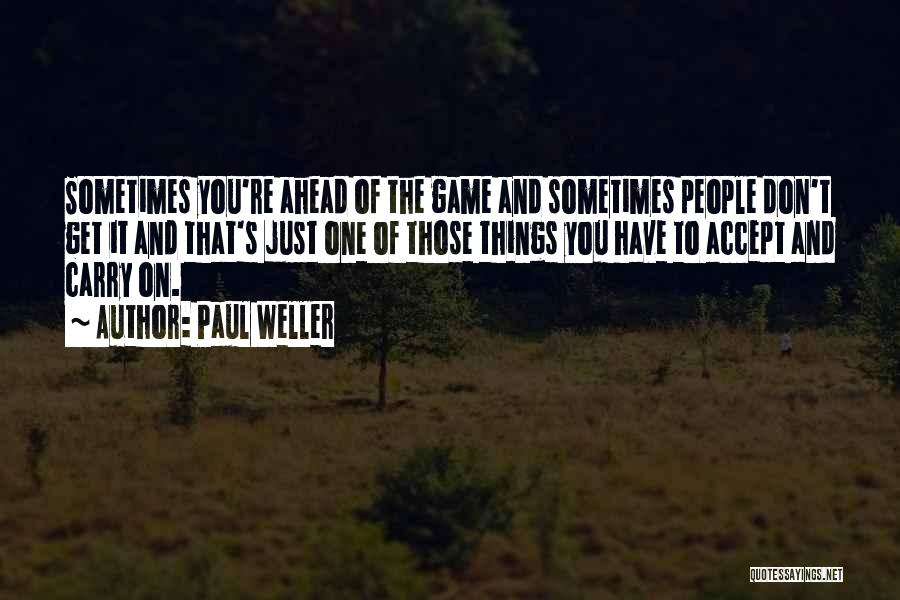 Sometimes You Just Have To Accept Quotes By Paul Weller