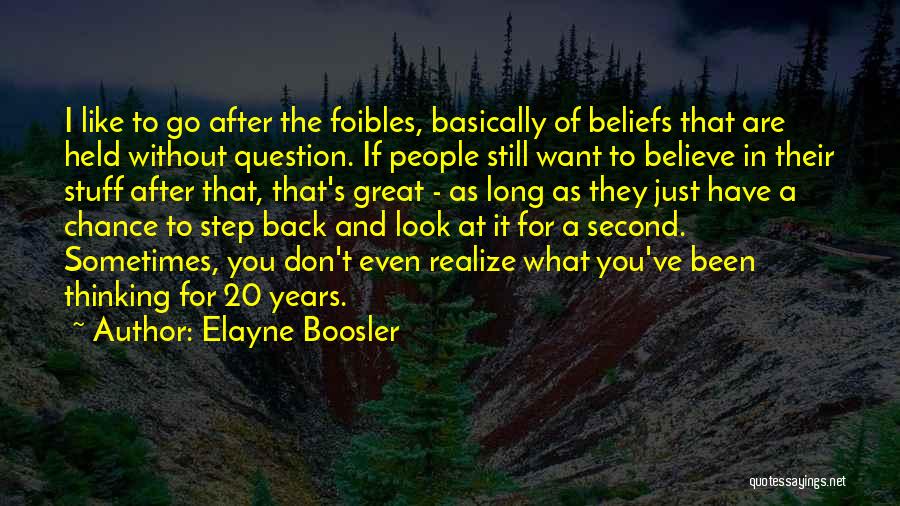 Sometimes You Just Have To Believe Quotes By Elayne Boosler