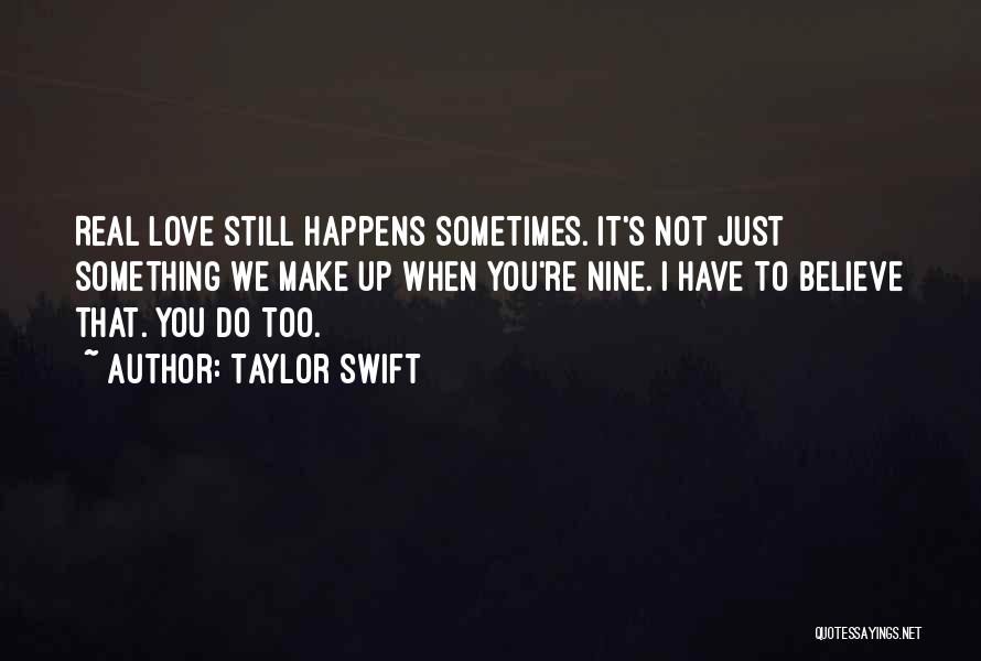 Sometimes You Just Have To Believe Quotes By Taylor Swift