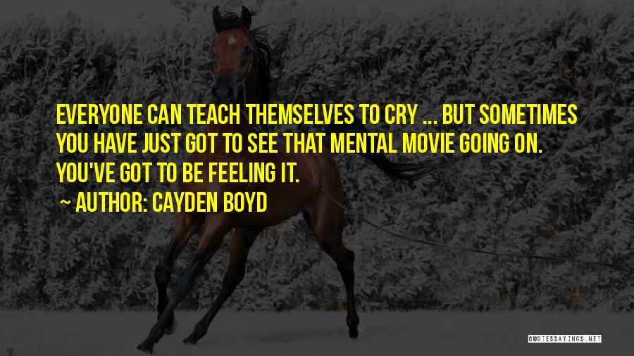 Sometimes You Just Have To Cry Quotes By Cayden Boyd