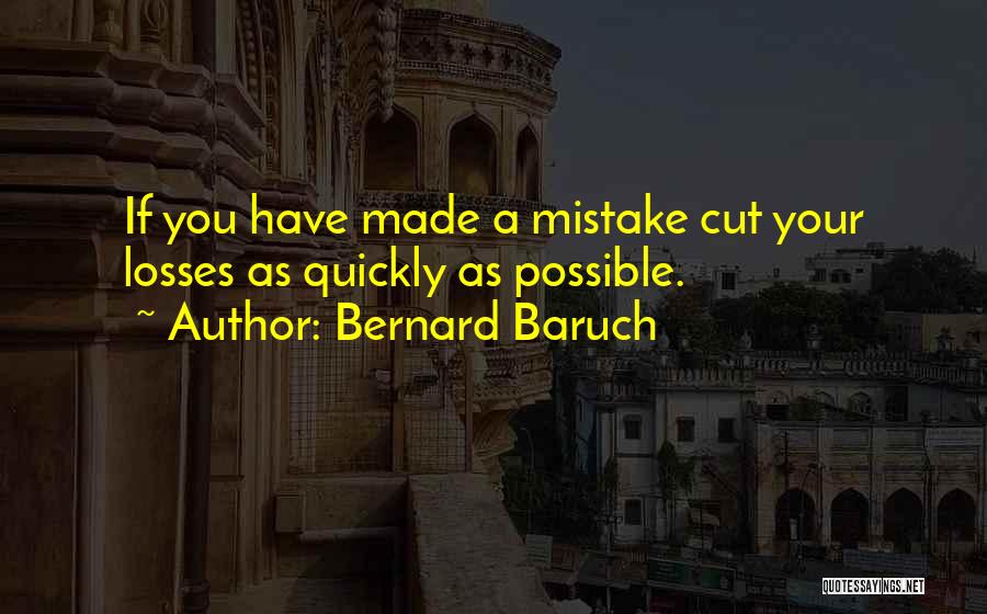 Sometimes You Just Have To Cut Your Losses Quotes By Bernard Baruch