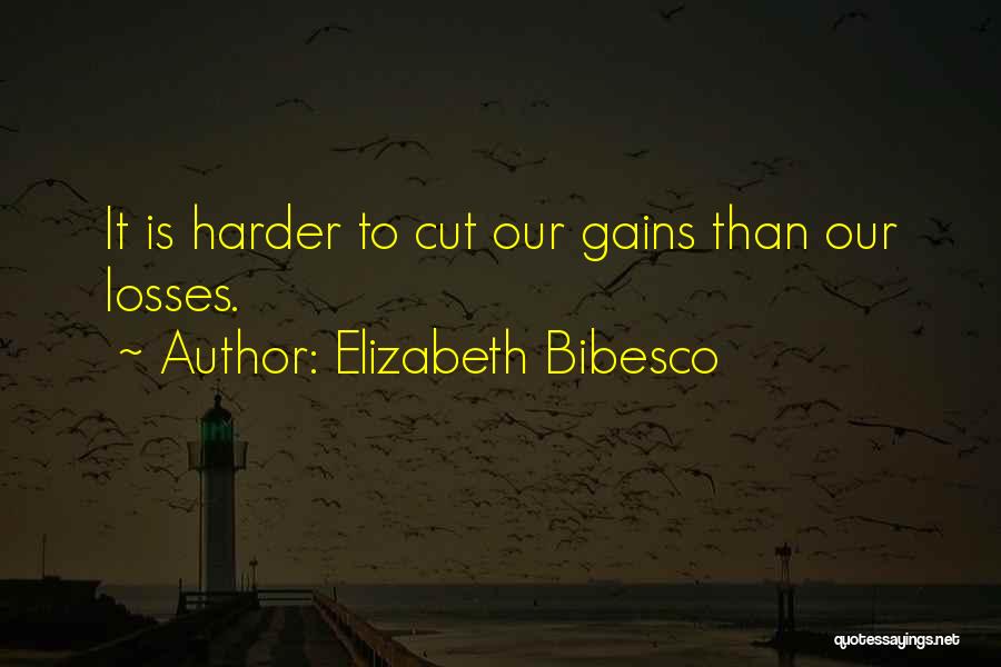 Sometimes You Just Have To Cut Your Losses Quotes By Elizabeth Bibesco