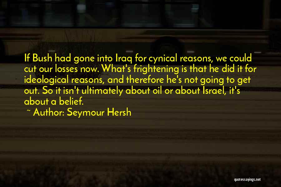 Sometimes You Just Have To Cut Your Losses Quotes By Seymour Hersh