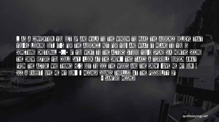 Sometimes You Just Have To Know When To Walk Away Quotes By Sanford Meisner