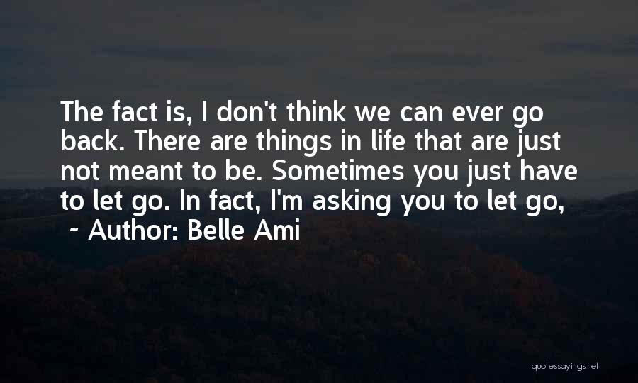 Sometimes You Just Have To Let Things Go Quotes By Belle Ami