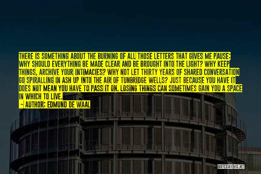 Sometimes You Just Have To Let Things Go Quotes By Edmund De Waal