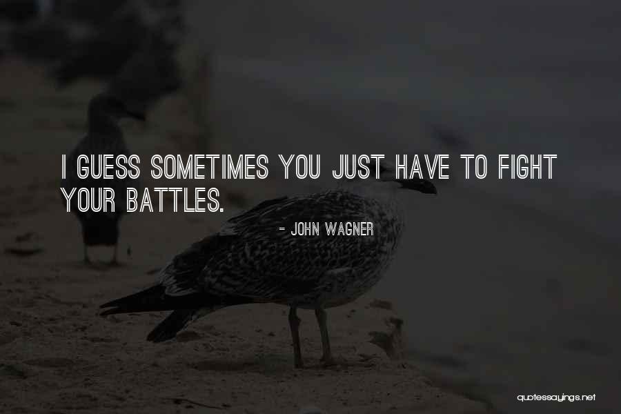 Sometimes You Just Have To Quotes By John Wagner Sometimes You Just Have To Quotes By John Wagner