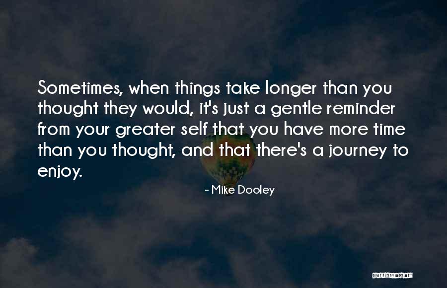 Sometimes You Just Have To Quotes By Mike Dooley Sometimes You Just Have To Quotes By Mike Dooley