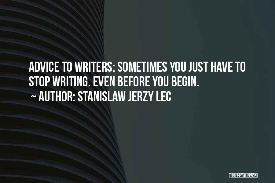 Sometimes You Just Have To Stop Quotes By Stanislaw Jerzy Lec