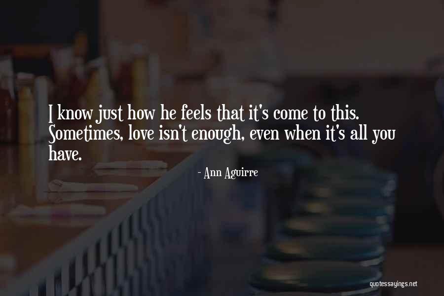 Sometimes You Just Know Love Quotes By Ann Aguirre Sometimes You Just Know Love Quotes By Ann Aguirre