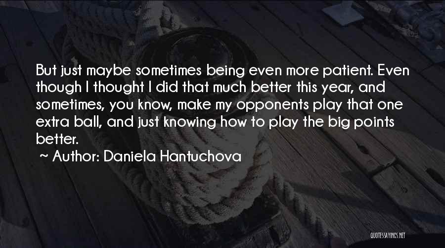 Sometimes You Just Know Quotes By Daniela Hantuchova