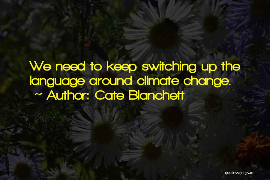 Sometimes You Just Need A Change Quotes By Cate Blanchett