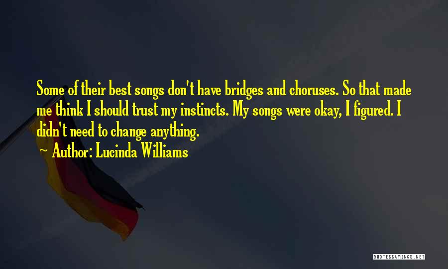 Sometimes You Just Need A Change Quotes By Lucinda Williams