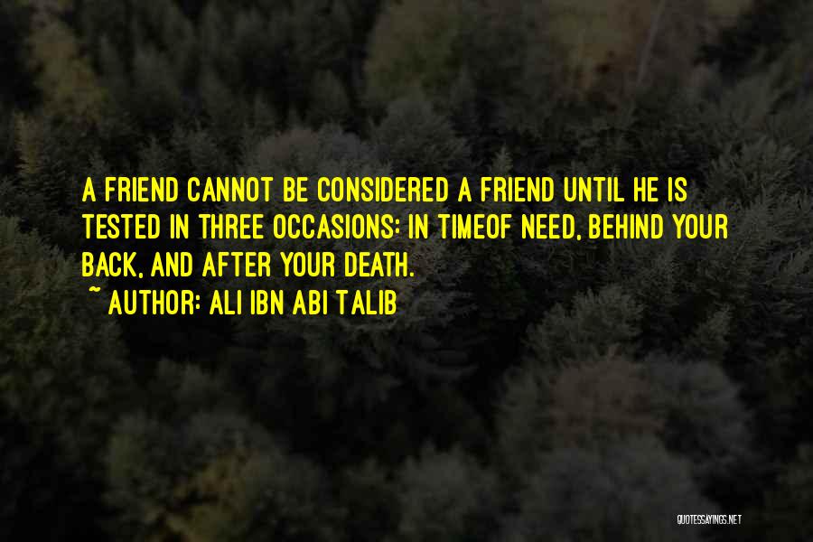 Sometimes You Just Need A Friend Quotes By Ali Ibn Abi Talib