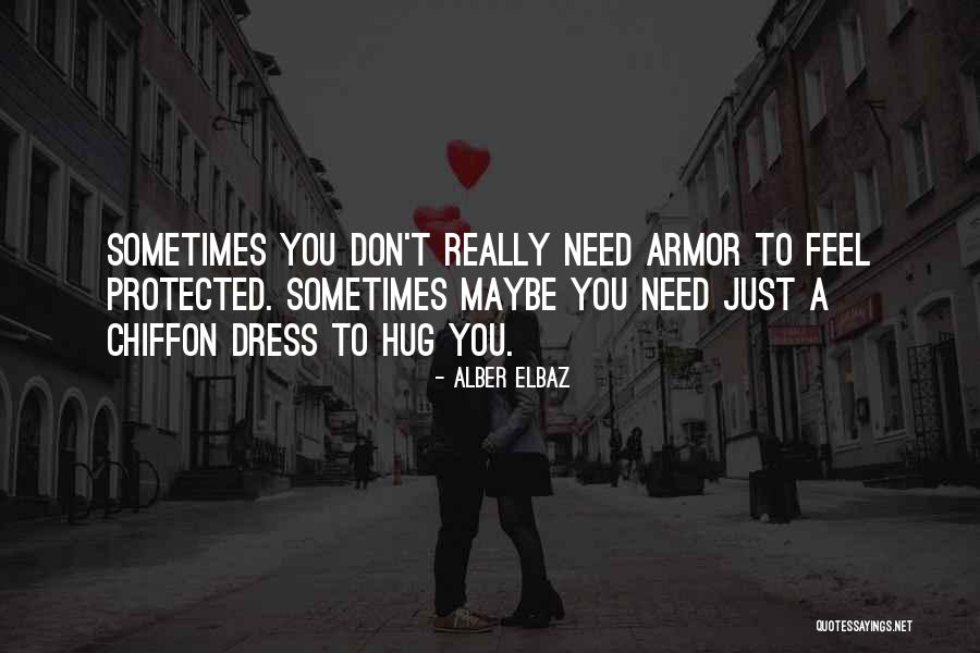 Sometimes You Just Need A Hug Quotes By Alber Elbaz