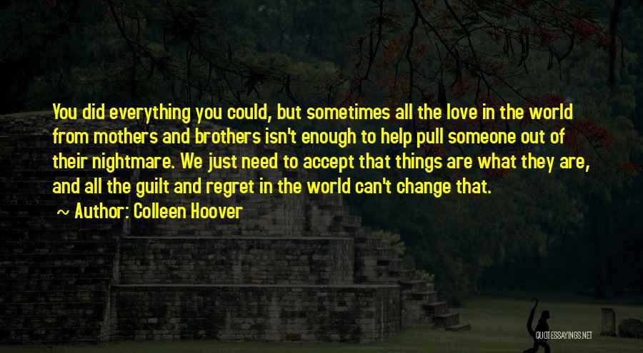 Sometimes You Just Need Someone Quotes By Colleen Hoover