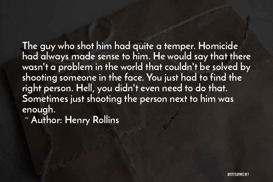 Sometimes You Just Need That One Person Quotes By Henry Rollins