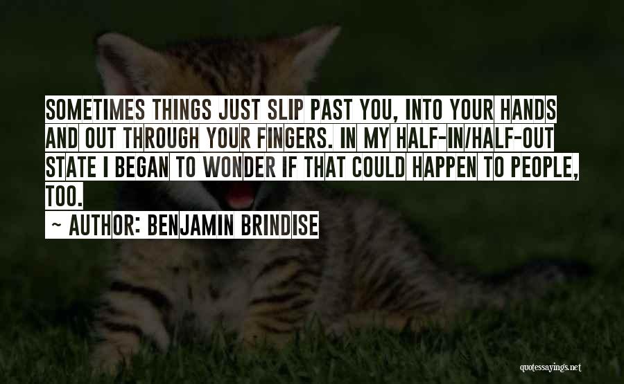 Sometimes You Just Wonder Quotes By Benjamin Brindise