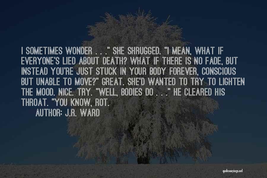 Sometimes You Just Wonder Quotes By J.R. Ward
