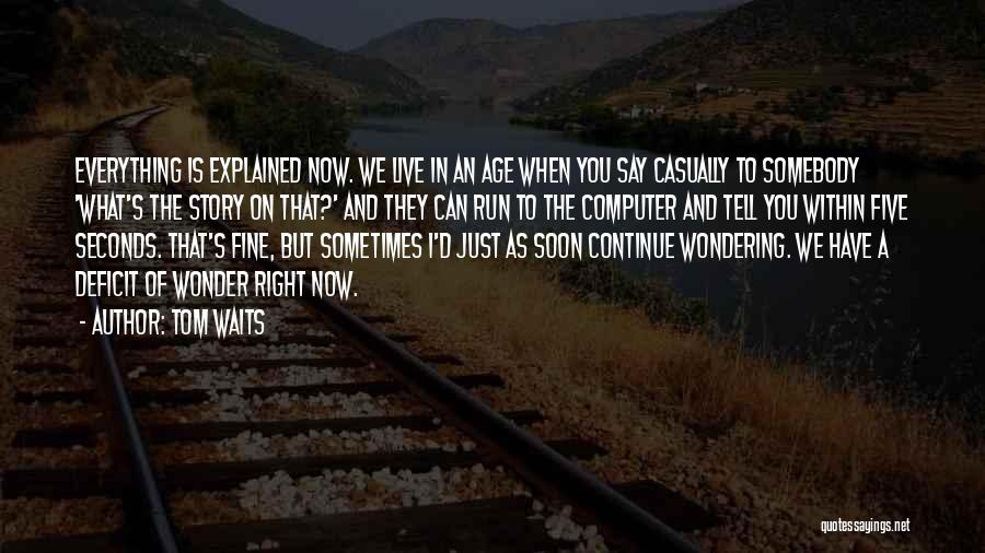 Sometimes You Just Wonder Quotes By Tom Waits