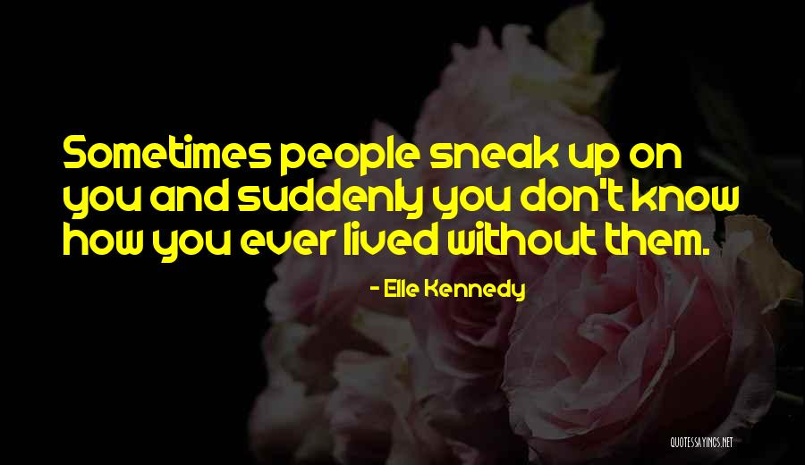 Sometimes You Know Quotes By Elle Kennedy Sometimes You Know Quotes By Elle Kennedy