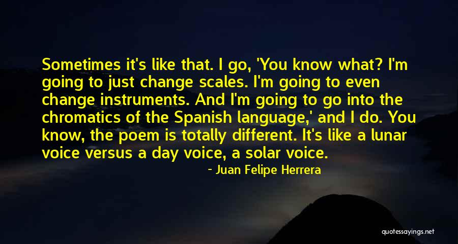 Sometimes You Know Quotes By Juan Felipe Herrera Sometimes You Know Quotes By Juan Felipe Herrera