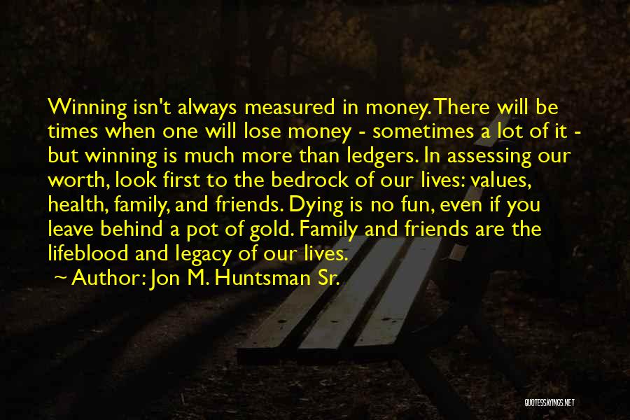 Sometimes You Lose Friends Quotes By Jon M. Huntsman Sr.