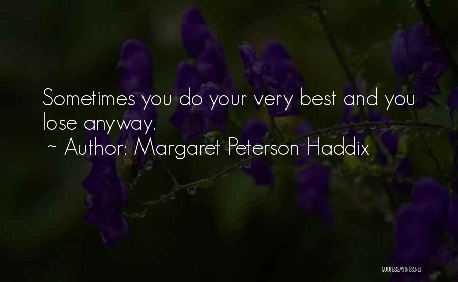 Sometimes You Lose Quotes By Margaret Peterson Haddix