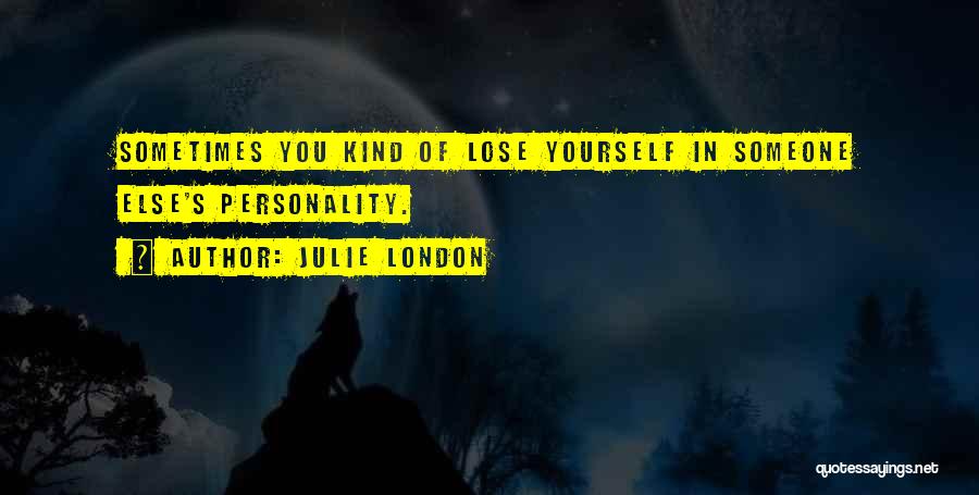 Sometimes You Lose Yourself Quotes By Julie London