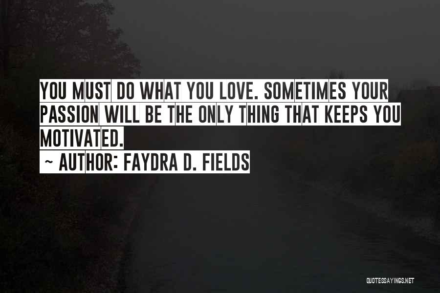 Sometimes You Love Quotes By Faydra D. Fields