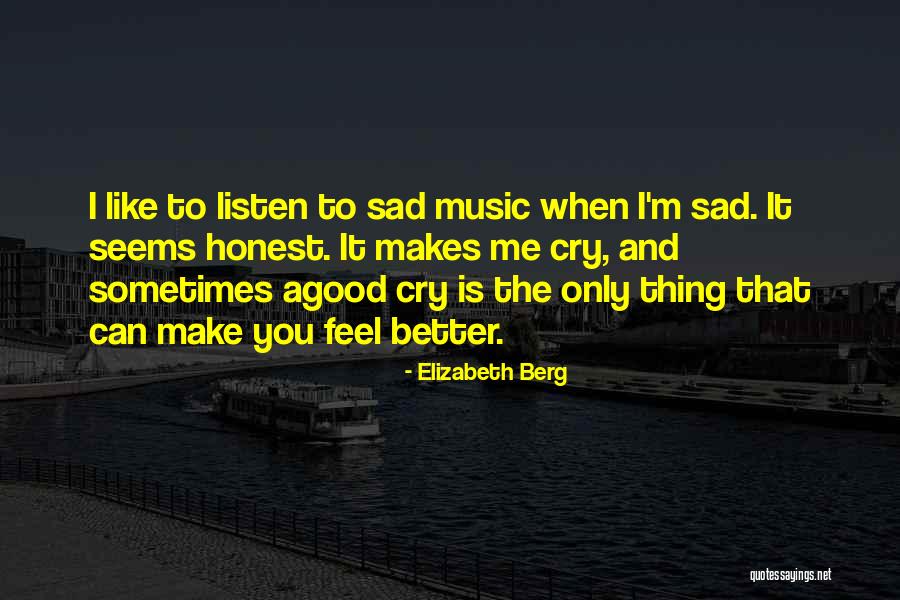 Sometimes You Make Me Sad Quotes By Elizabeth Berg