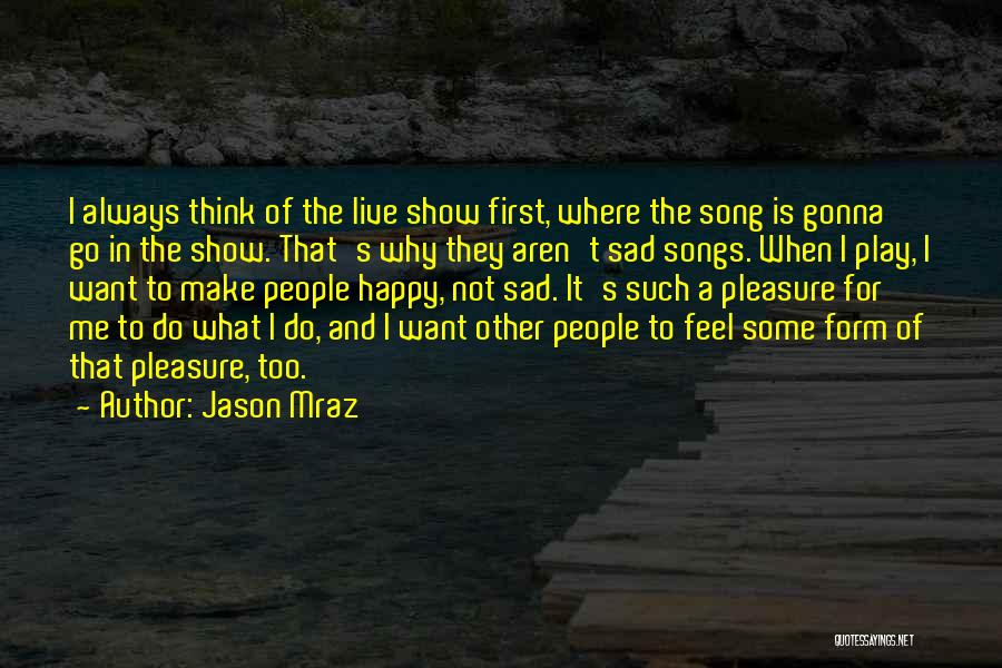 Sometimes You Make Me Sad Quotes By Jason Mraz