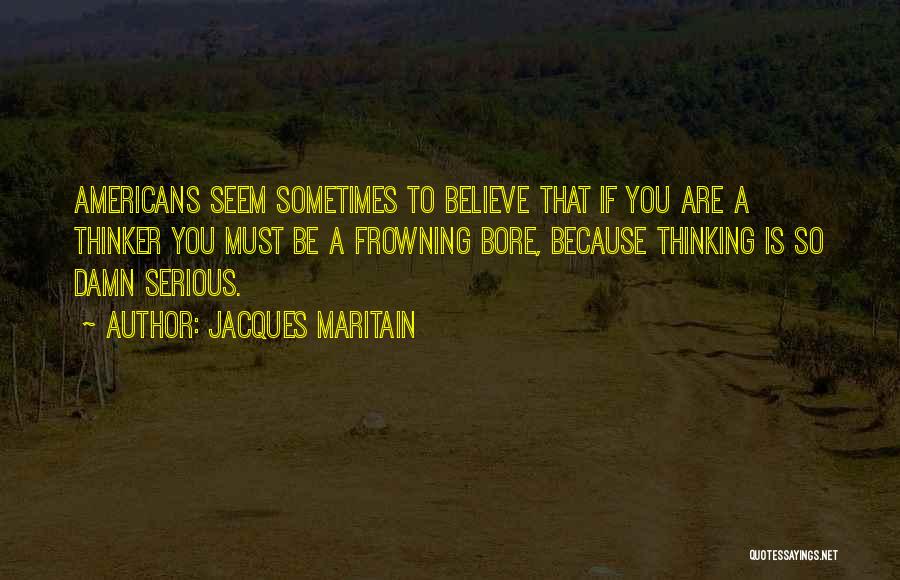 Sometimes You Must Quotes By Jacques Maritain