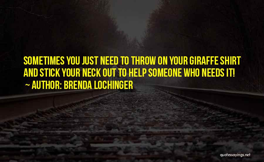 Sometimes You Need Help Quotes By Brenda Lochinger