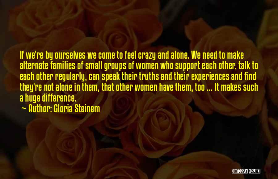 Sometimes You Need To Be Alone Quotes By Gloria Steinem