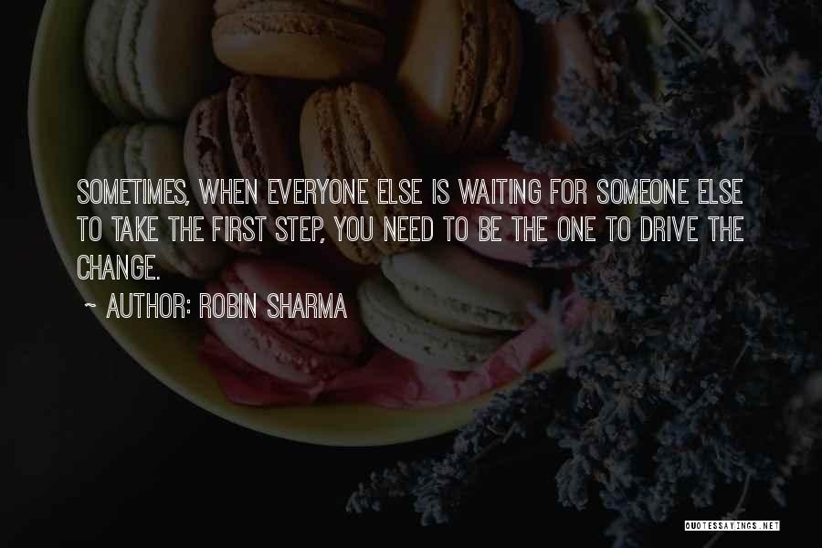 Sometimes You Need To Change Quotes By Robin Sharma