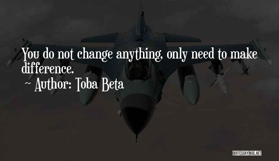 Sometimes You Need To Change Quotes By Toba Beta