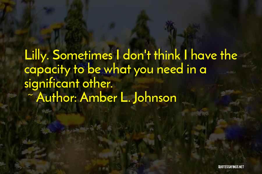 Sometimes You Need To Quotes By Amber L. Johnson